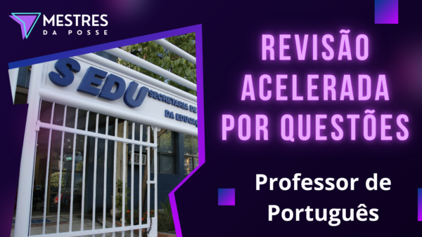REVISÃO ACELERADA POR QUESTÕES - PROFESSOR DE LÍNGUA PORTUGUESA - SEDU 2025